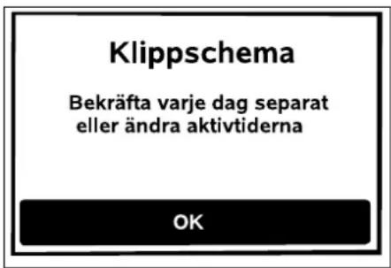 Klippschema Bekräfta varje dag separat eller ändra aktivtiderna OK