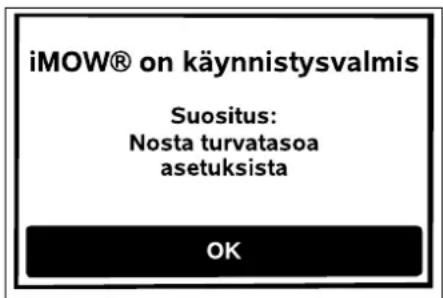 iMOW® on käynnistysvalmis Suositus: Nosta turvatasoa asetuksista OK