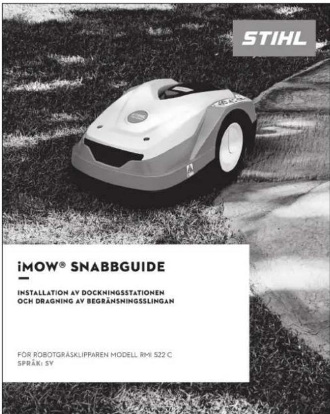 STIHL iMOW® SNABBGUIDE INSTALLATION AV DOCKNINGSSTATIONEN OCH DRAGNING AV BEGRÄNSNINGSSLINGAN FÖR ROBOTGRÄSKLIPPAREN MODELL RMI 522 C SPRÅK: SV