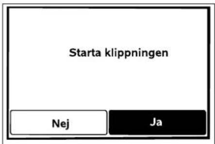 Starta klippningen Nej Ja