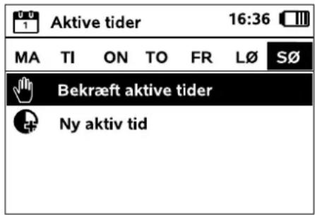 0 1 Aktive tider 16:36 MA TI ON TO FR L∅ Sø Bekræft aktive tider Ny aktiv tid