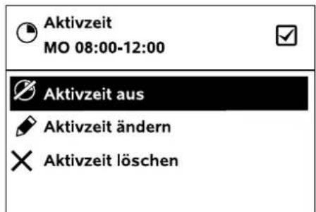 Aktivzeit MO 08:00-12:00 Aktivzeit aus Aktivzeit ändern Aktivzeit löschen
