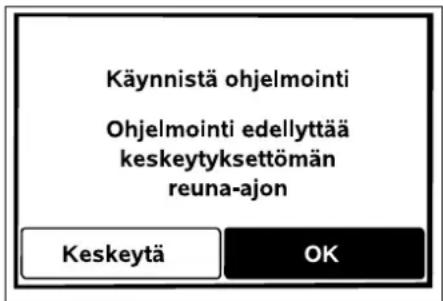 Käynnistä ohjelmointi Ohjelmointi edellyttää keskeytyksettömän reuna-ajon Keskeytä OK