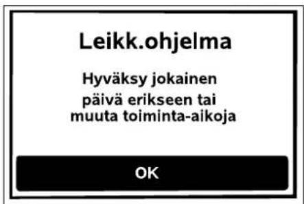 Leikk.ohjelma Hyväksy jokainen päivä erikseen tai muuta toiminta-aikoja OK