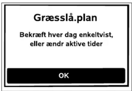 Græsslå.plan Bekræft hver dag enkeltvist, eller ændr aktive tider OK