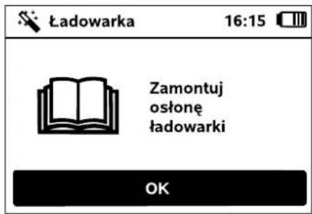 Ładowarka 16:15 Zamontuj osłone ładowarki OK