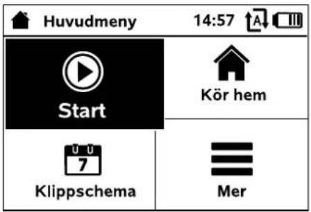 Huvudmeny 14:57 Start Kör hem Klippschema Mer