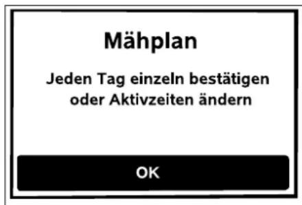 Mähplan Jeden Tag einzeln bestätigen oder Aktivzeiten ändern OK