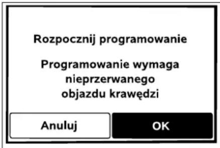 Rozpocznij programowanie Programowanie wymaga nieprzerwanego objazdu krawędzi Anuluj OK