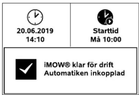 20.06.2019 14:10 Starttid Må 10:00 iMOW® klar för drift Automatiken inkopplad