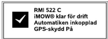 RMI 522 C iMOW® klar för drift Automatiken inkopplad GPS-skydd På