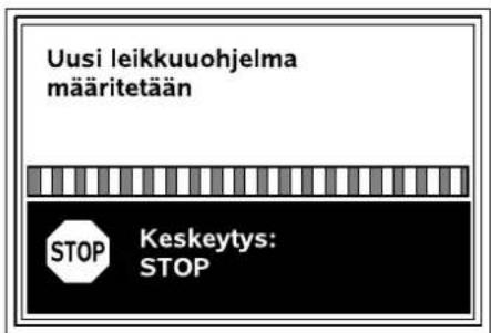 Uusi leikkuuohjelma määritetään STOP Keskeytys: STOP