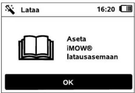 Lataa 16:20 Aseta iMOW® latausasemaan OK