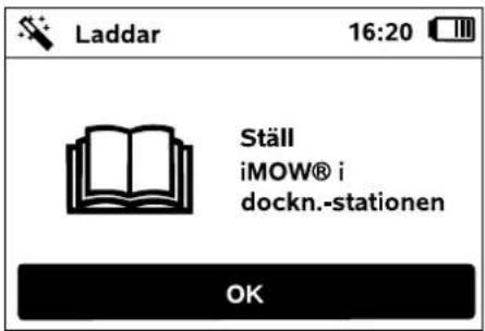 Laddar 16:20 Ställ iMOW® i dockn.-stationen OK