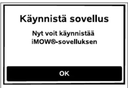 Käynnistä sovellus Nyt voit käynnistää iMOW®-sovelluksen OK