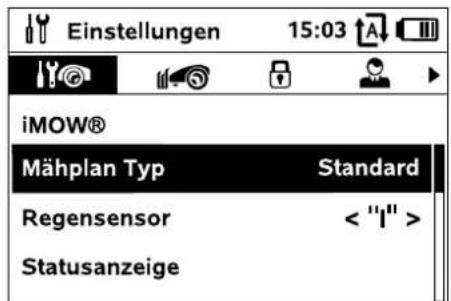 Einstellungen 15:03 iMOW® Mähplan Typ Standard Regensensor < "I" > Statusanzeige