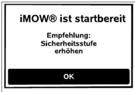 iMOW® ist startbereit Empfehlung: Sicherheitsstufe erhöhen OK