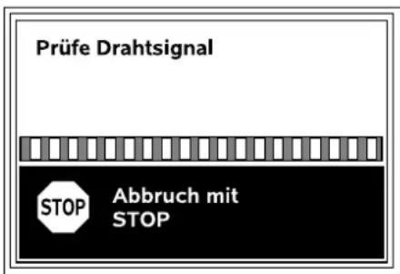 Prüfe Drahtsignal STOP Abbruch mit STOP