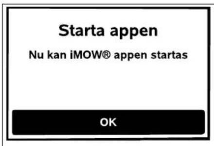 Starta appen Nu kan iMOW® appen startas OK