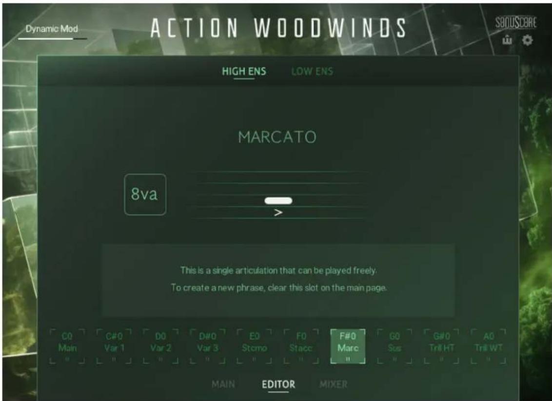 ACTION WOODWINDS Dynamic Mod HIGH ENS LOW ENS MARCATO 8va > This is a single articulation that can be played freely. To create a new phrase, clear this slot on the main page. C0 C#0 D0 D#0 E0 F0 F#0 G0 G#0 A0 Main Var 1 Var 2 Var 3 Stemp Stace Marc Sus Thr HT Thr WT MAIN EDITOR MIXER