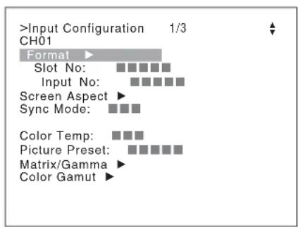 >Input Configuration 1/3 CH01 Format Slot No: ▼ Input No: ▼ Screen Aspect ▼ Sync Mode: ▼ Color Temp: ▼ Picture Preset: ▼ Matrix/Gamma ▼ Color Gamut ▼