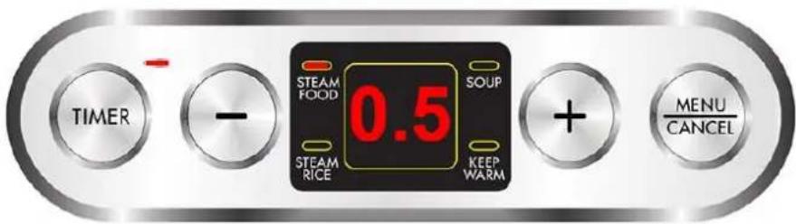 TIMER -STEAM FOOD 0.5 SOUP STEAM RICE KEEP WARM +MENU CANCEL