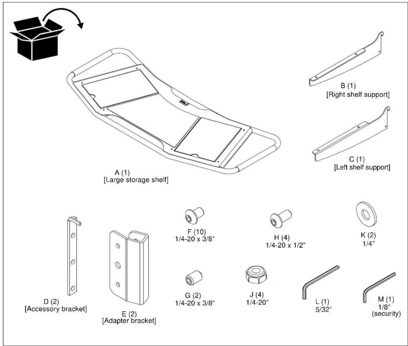 A (1) [Large storage shelf] B (1) [Right shelf support] C (1) [Left shelf support] D (2) [Accessory bracket] E (2) [Adapter bracket] F (10) 1/4-20 x 3/8" H (4) 1/4-20 x 1/2" K (2) 1/4" G (2) 1/4-20 x 3/8" J (4) 1/4-20" L (1) 5/32" M (1) 1/8" (security)