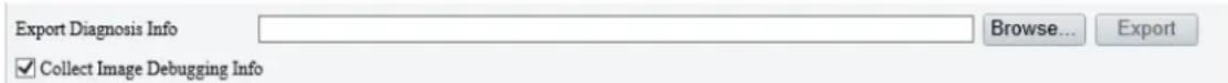 Export Diagnosis Info Browse... Export ✓ Collect Image Debugging Info