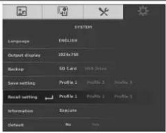 SYSTEM Language F60.1594 Output display 1024x768 Backup SD Card USB Drive Save setting Profile 3 Profile 2 Profile 1 Retail setting Profile 3 Profile 2 Profile 1 Information Resource Default No Yes