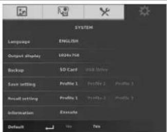 SYSTEM Language ENGLISH Output display 1026x758 Backup SD Card USB Drive Save setting Profile 1 Profile 2 Profile 3 Result setting Profile 1 Profile 2 Profile 3 Information Execute Default 100 Tax