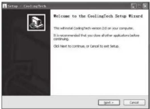 Setup - CoolingTech Welcome to the CoolingTech Setup Wizard This will install CoolingTech version 2.0 on your computer. It is recommended that you close all other applications before continuing. Click Next to continue, or Cancel to exit Setup. Next > Cancel