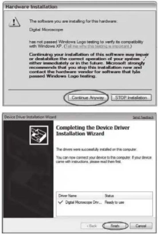 Hardware Installation The software you are installing for this hardware: Digital Microscope has not passed Windows Logo testing to verify its compatibility with Windows XP. (Tell me why the testing is important.) Continuing your installation of this software may impair or destabilize the correct operation of your system / either immediately or in the future. Microsoft strongly recommends that you stop this installation now and contact the hardware vendor for software that has passed Windows Logo testing. Continue Anyway STOP Installation Device Driver Installation Wizard Send Feedback Completing the Device Driver Installation Wizard The drivers were successfully installed on this computer. You can now connect your device to this computer. If your device came with instructions, please read them first. Driver Name Status ✓ Digital Microscope Dstv... Ready to use < Back Finish Cancel