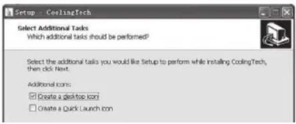 Setup - CoolingTech Select Additional Tasks Which additional tasks should be performed? Select the additional tasks you would like Setup to perform while installing CoolingTech, then click Next. Additional icons: ✓ Create a desktop icon □ Create a Quick Launch icon