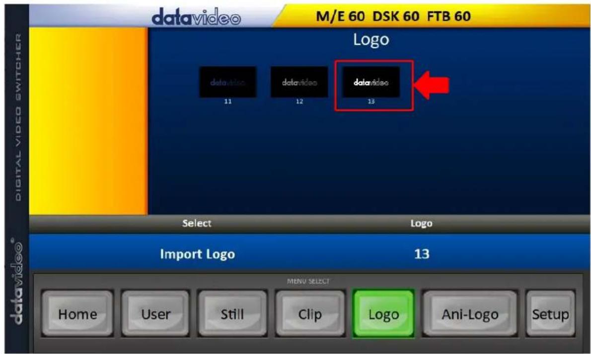 datavideo M/E 60 DSK 60 FTB 60 LOGO 11 12 13 datavideo datavideo datavideo Select Logo Import Logo 13 MENU SELECT Home User Still Clip Logo Ani-Logo Setup digital video switcher