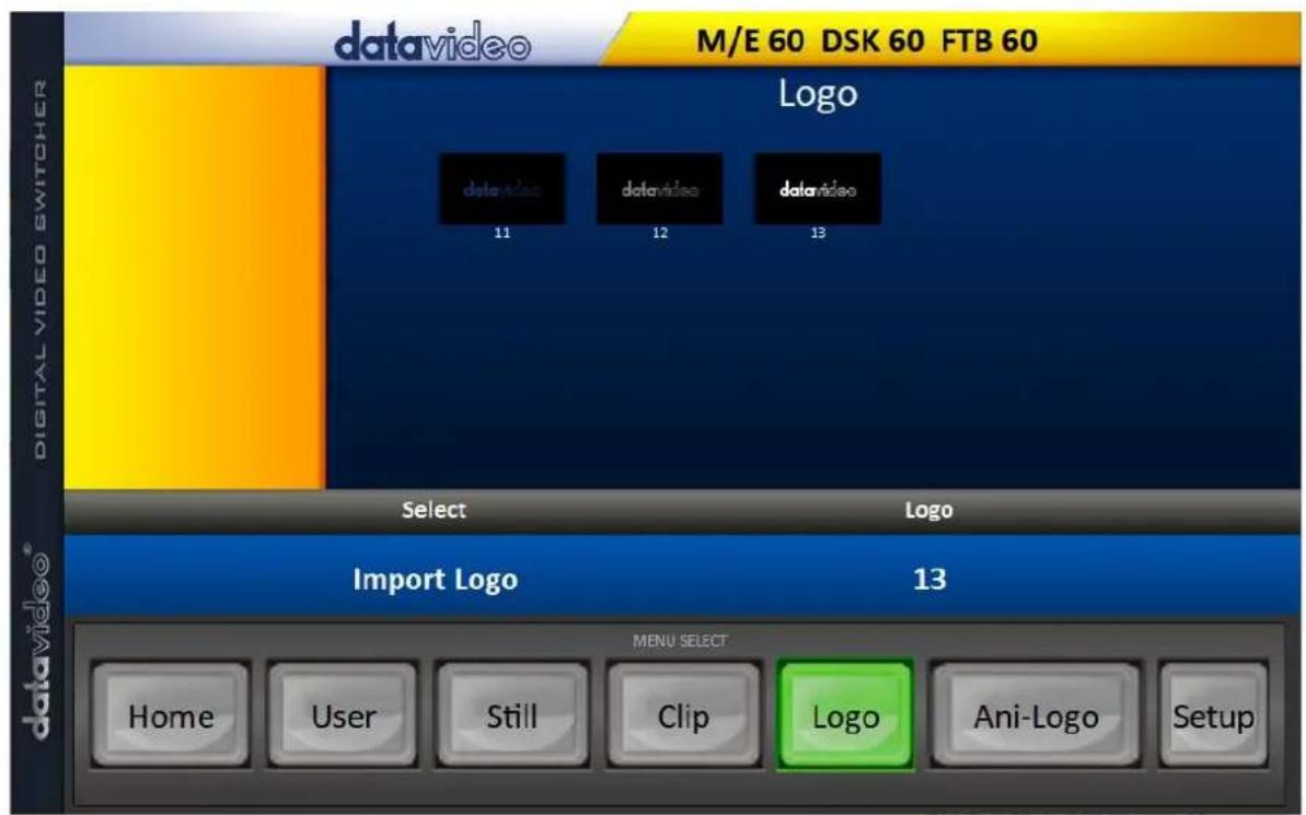 datavideo M/E 60 DSK 60 FTB 60 LOGO datavideo 11 datavideo 12 datavideo 13 Select Logo Import Logo 13 MENU SELECT Home User Still Clip Logo Ani-Logo Setup digital/video SWITCHER
