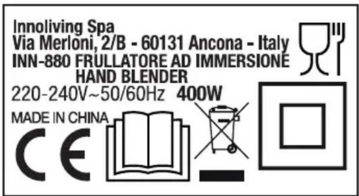 Innoliving Spa Via Merloni, 2/B - 60131 Ancona - Italy INN-880 FRULLATORE AD IMMERSIONE HAND BLENDER 220-240V~50/60Hz 400W MADE IN CHINA CE