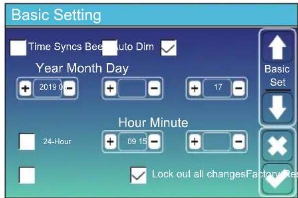 Basic Setting Time Syncs Bee Auto Dim ✓ Year Month Day 2019 0 + - + 17 - Hour Minute 24-Hour + 09 15 - Lock out all changesFactory Res Basic Set ✓