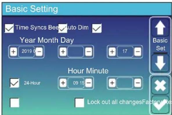 Basic Setting ✓ Time Syncs Bee ▼ Auto Dim ✓ Year Month Day + 2019 0 - + - + 17 - Hour Minute ✓ 24-Hour + 09 15 - + - + ■ Lock out all changesFactory Res Basic Set ↓ ×