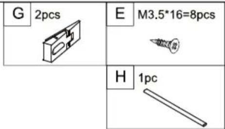 G 2pcs E M3.5*16=8pcs H 1pc