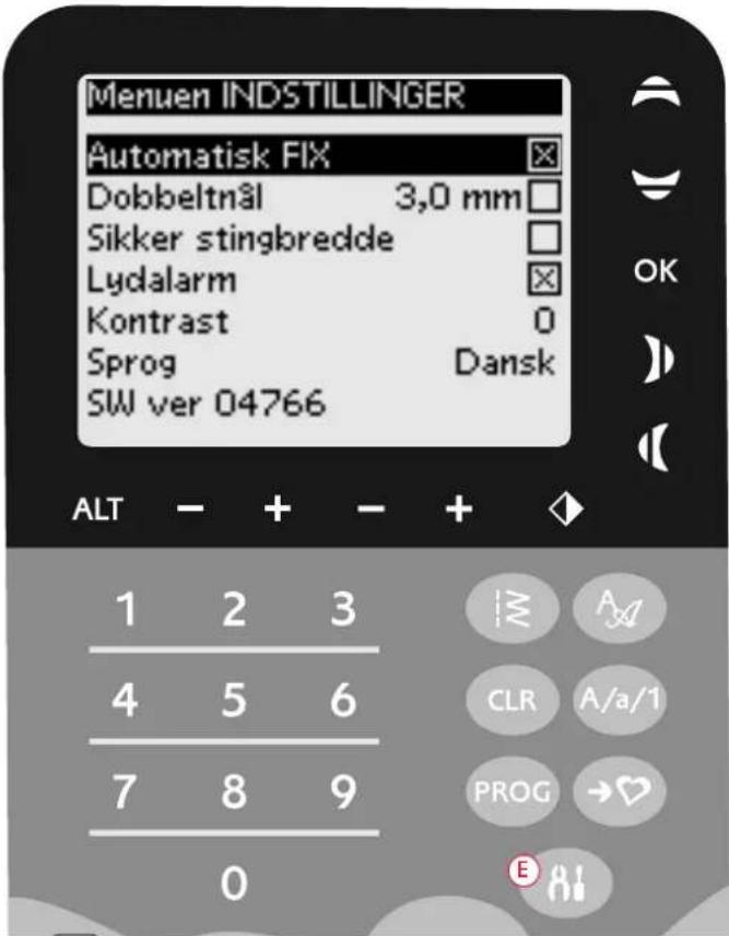 Menu INDSTILLINGER Automatisk FIX Dobbeltnål 3,0 mm Sikker stingbredde Lydalarm Kontrast 0 Sprog Dansk SW ver 04766 ALT - + - + 1 2 3 4 5 6 7 8 9 0 OK CLR A/a/1 PROG →♥ E