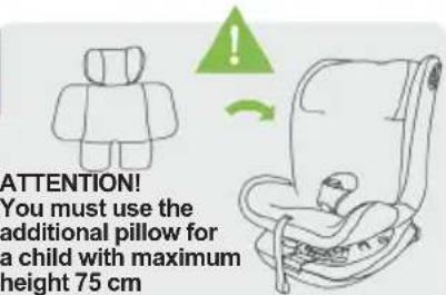 ATTENTION! You must use the additional pillow for a child with maximum height 75 cm