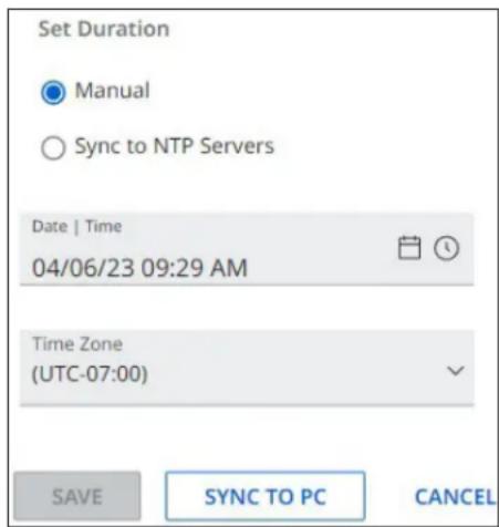 Set Duration ● Manual ○ Sync to NTP Servers Date | Time 04/06/23 09:29 AM Time Zone (UTC-07:00) SAVE SYNC TO PC CANCEL
