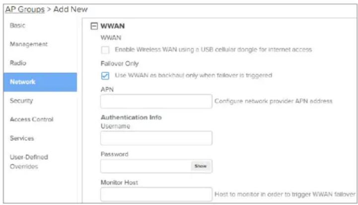 AP Groups > Add New Basic Management Radio Network Security Access Control Services User-Defined Overrides WWAN WWAN Enable Wireless WAN using a USB cellular dongle for internet access Fallover Only Use WWAN as backhaul only when fallover is triggered APN Configure network provider APN address Authe…