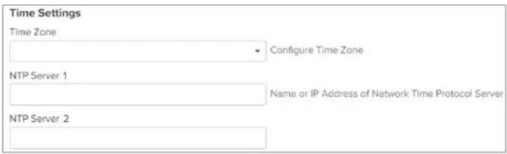 Time Settings Time Zone Configure Time Zone NTP Server 1 Name or IP Address of Network Time Protocol Server NTP Server 2
