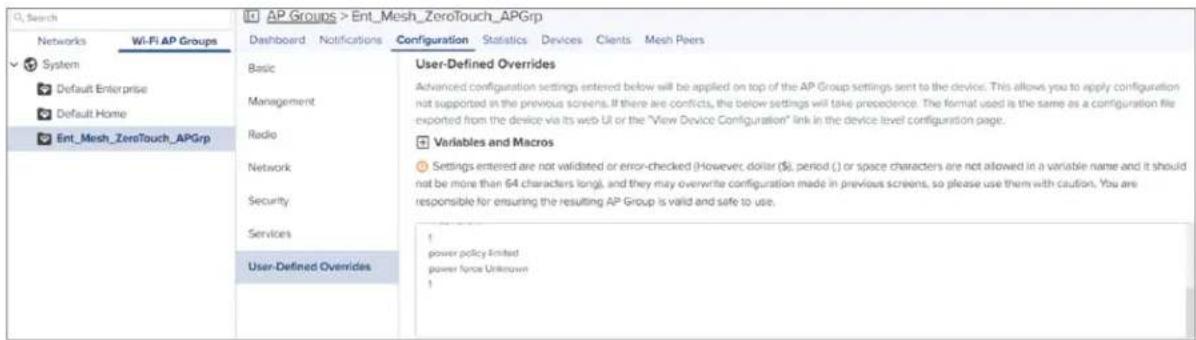 AP_GroupS > Ent_Mesh_ZeroTouch_APGrp Networks Wi-Fi AP Groups System Default Enterprise Default Home Ent_Mesh_ZeroTouch_APGrp Dashboard Notifications Configuration Statistics Devices Clients Mesh Peers Basic User-Defined Overrides Advanced configuration settings entered below will be applied on top…