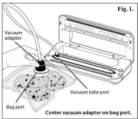 Vacuum adapter Vacuum tube port Bag port Center vacuum adapter on bag port. Fig. L