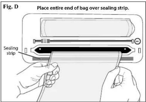 Fig. D Place entire end of bag over sealing strip. Sealing strip