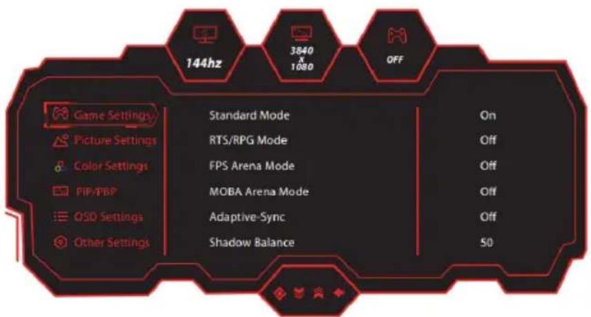 144hz 3840 X 1080 OFF Game Settings Picture Settings Color Settings PIP/FBP OSD Settings Other Settings Standard Mode RTS/RPG Mode FPS Arena Mode MOBA Arena Mode Adaptive-Sync Shadow Balance On Off Off Off Off 50