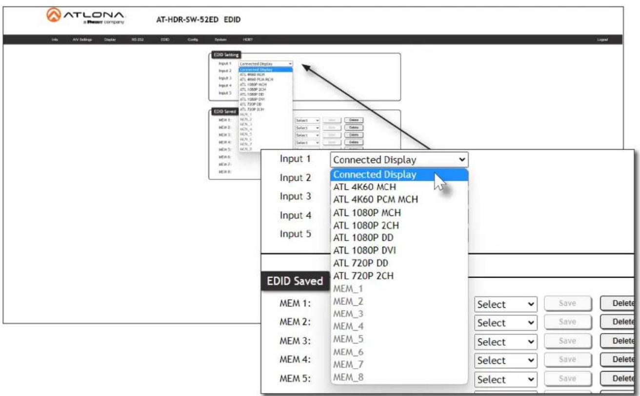 ATLONA a Power Company AT-HDR-SW-52ED EDID Info AV Settings Display RS-532 EDID Config Datum FERT Input 1 Connected Display Input 2 Connected Display Input 3 ATL 4K60 MCH Input 4 ATL 4K60 PCM MCH Input 5 ATL 1080P MCH Select Select Select Select Select Select EDID Saved MEM 1: MEM_1 MEM 2: MEM_2 MEM 3: MEM_3 MEM 4: MEM_4 MEM 5: MEM_5 Connected Display Connected Display ATL 4K60 MCH ATL 4K60 PCM MCH ATL 1080P MCH ATL 1080P 2CH ATL 1080P DD ATL 1080P DVI ATL 720P DD ATL 720P 2CH MEM_1 MEM_2 MEM_3 MEM_4 MEM_5 MEM_6 MEM_7 MEM_8 EDID Saved Select Save Delete Select Save Delete Select Save Delete Select Save Delete