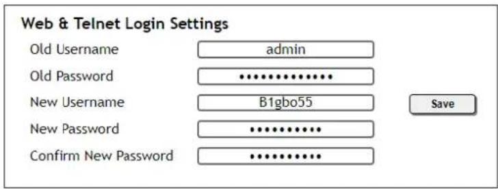 Web & Telnet Login Settings Old Username admin Old Password ********** New Username B1gbo55 Save New Password ********** Confirm New Password ********...